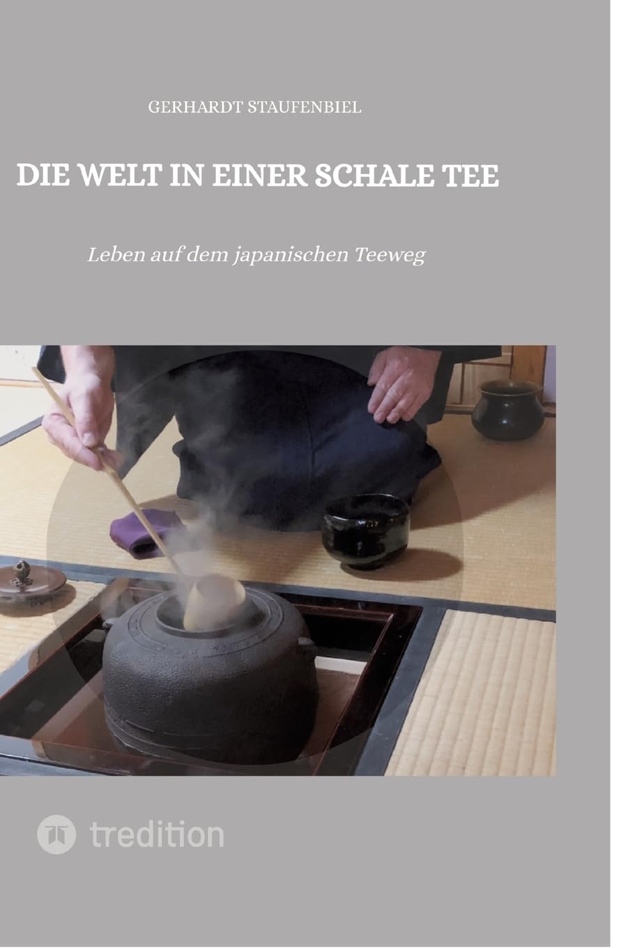 Die Welt in einer Schale Tee: Leben auf dem japanischen Teeweg Philosophy