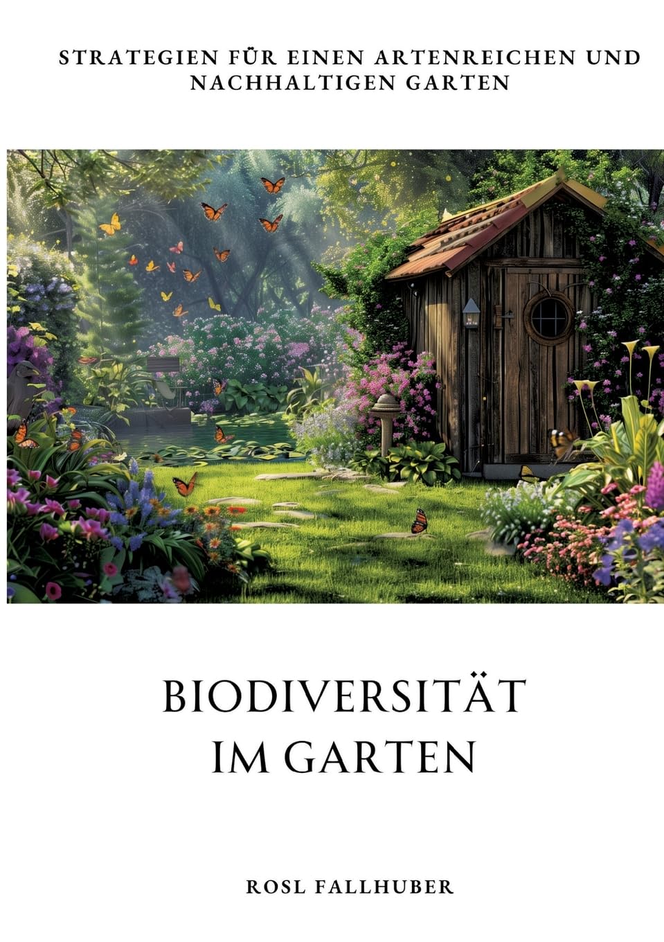Biodiversität im Garten: Strategien für einen artenreichen und nachhaltigen Garten Garden & Plants
