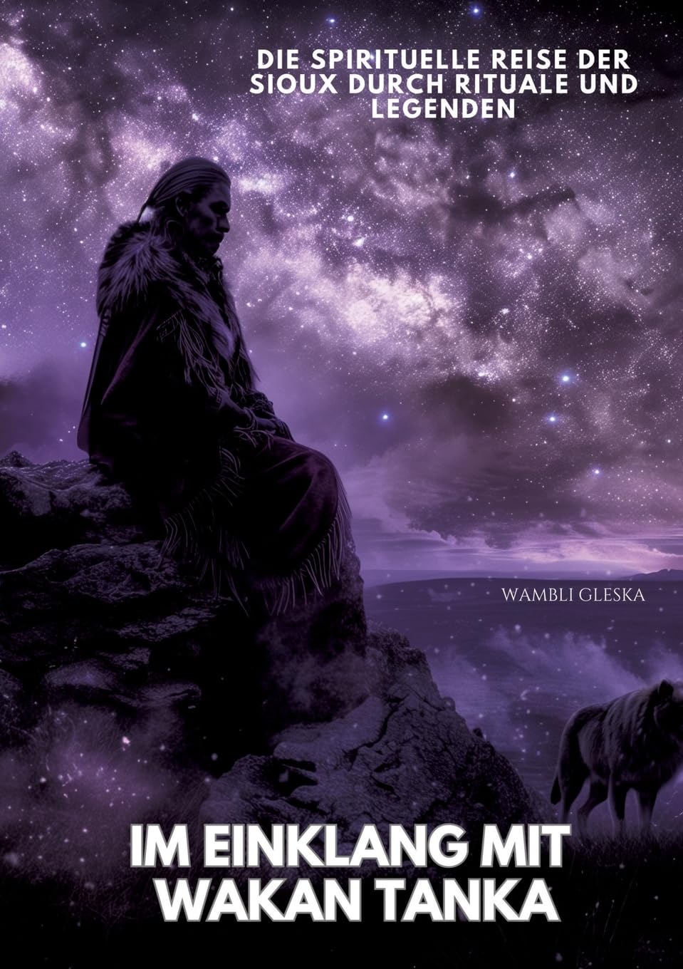 Im Einklang mit Wakan Tanka: Die spirituelle Reise der Sioux durch Rituale und Legenden Religion & Esotericism