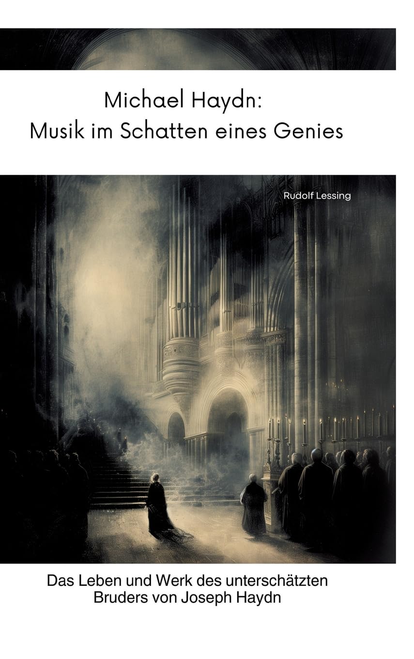 Michael Haydn: Musik im Schatten eines Genies: Das Leben und Werk des unterschätzten Bruders von Joseph Haydn Art & Literature