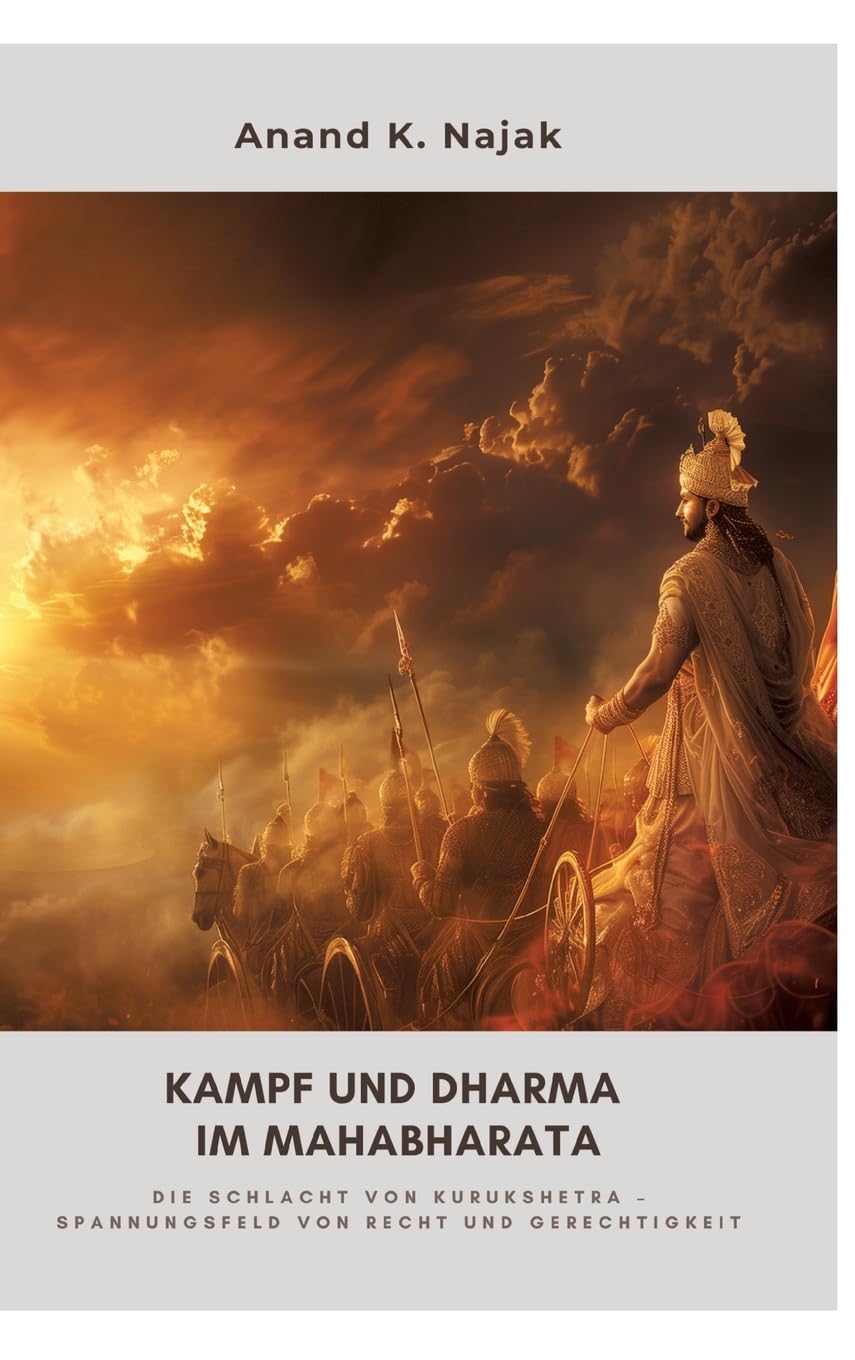 Kampf und Dharma im Mahabharata: Die Schlacht von Kurukshetra – Spannungsfeld von Recht und Gerechtigkeit Religion & Esotericism