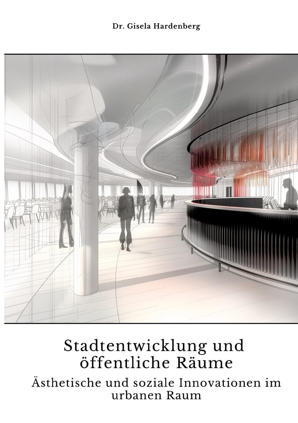 Stadtentwicklung und öffentliche Räume: Ästhetische und soziale Innovationen im urbanen Raum Mathematics