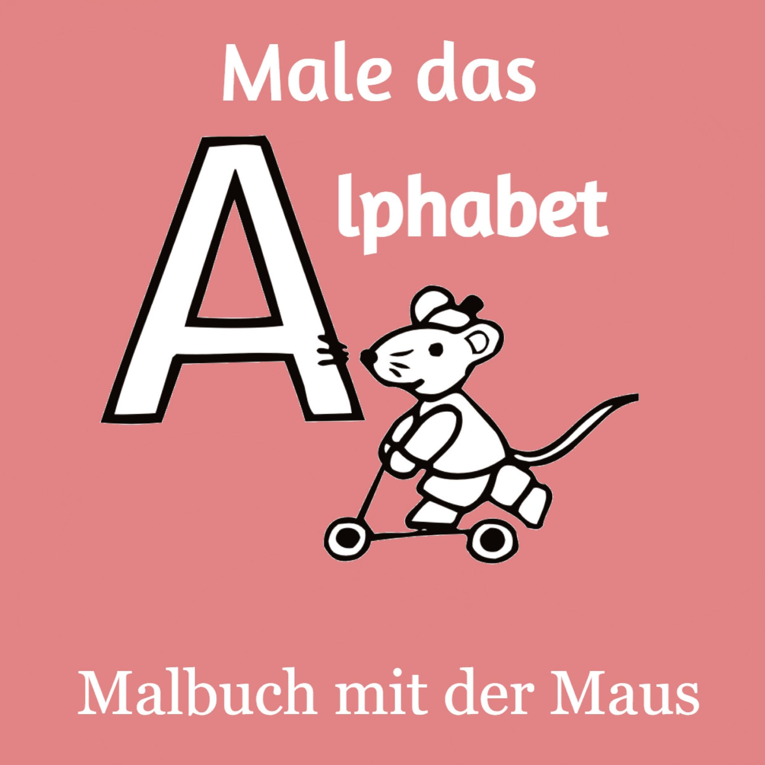 Male das Alphabet - Malbuch mit der Maus - Ausmalbuch für Kinder und Erwachsene Social Sciences