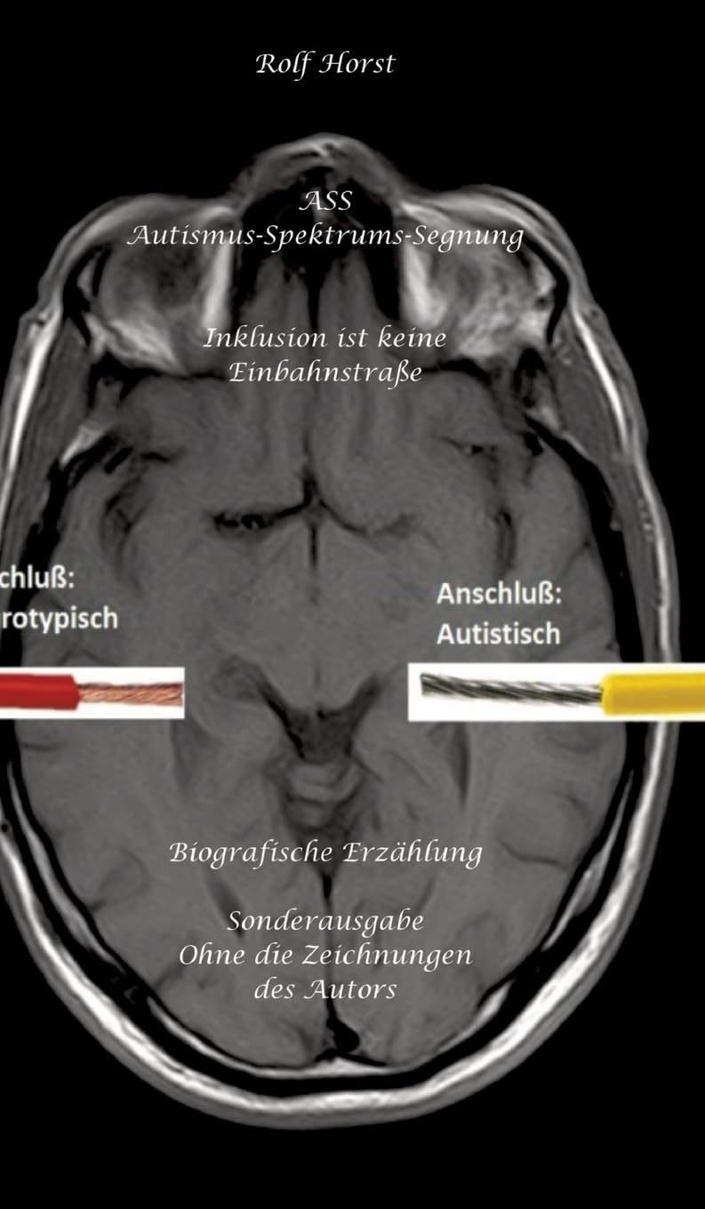 ASS Autismus-Spektrums-Segnung - Inklusion ist keine Einbahnstraße: hochfunktionaler Autismus, Mobbing, Trauma, Sucht, Häusliche Gewalt, ... Pflege, Garten, Permakultur, Postwachstum Social Sciences