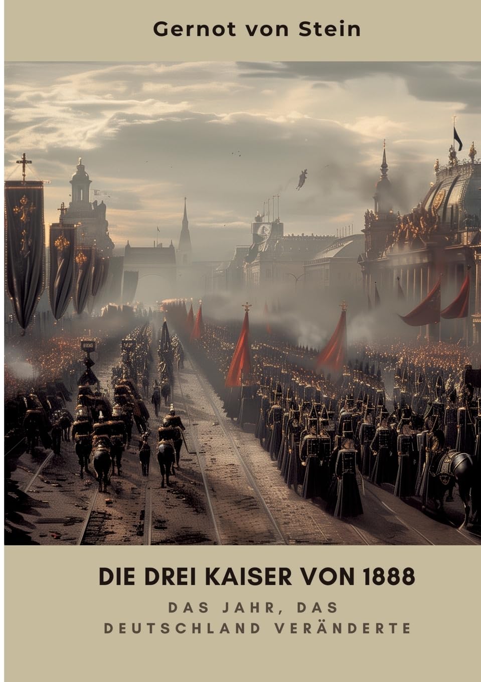 Die drei Kaiser von 1888: Das Jahr, das Deutschland veränderte Personalities