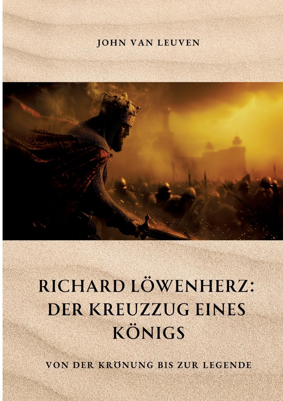 Richard Löwenherz: Der Kreuzzug eines Königs: Von der Krönung bis zur Legende Personalities