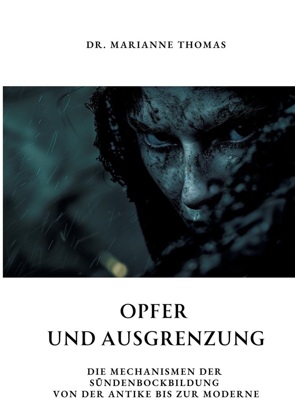 Opfer und Ausgrenzung: Die Mechanismen der Sündenbockbildung von der Antike bis zur Moderne Books
