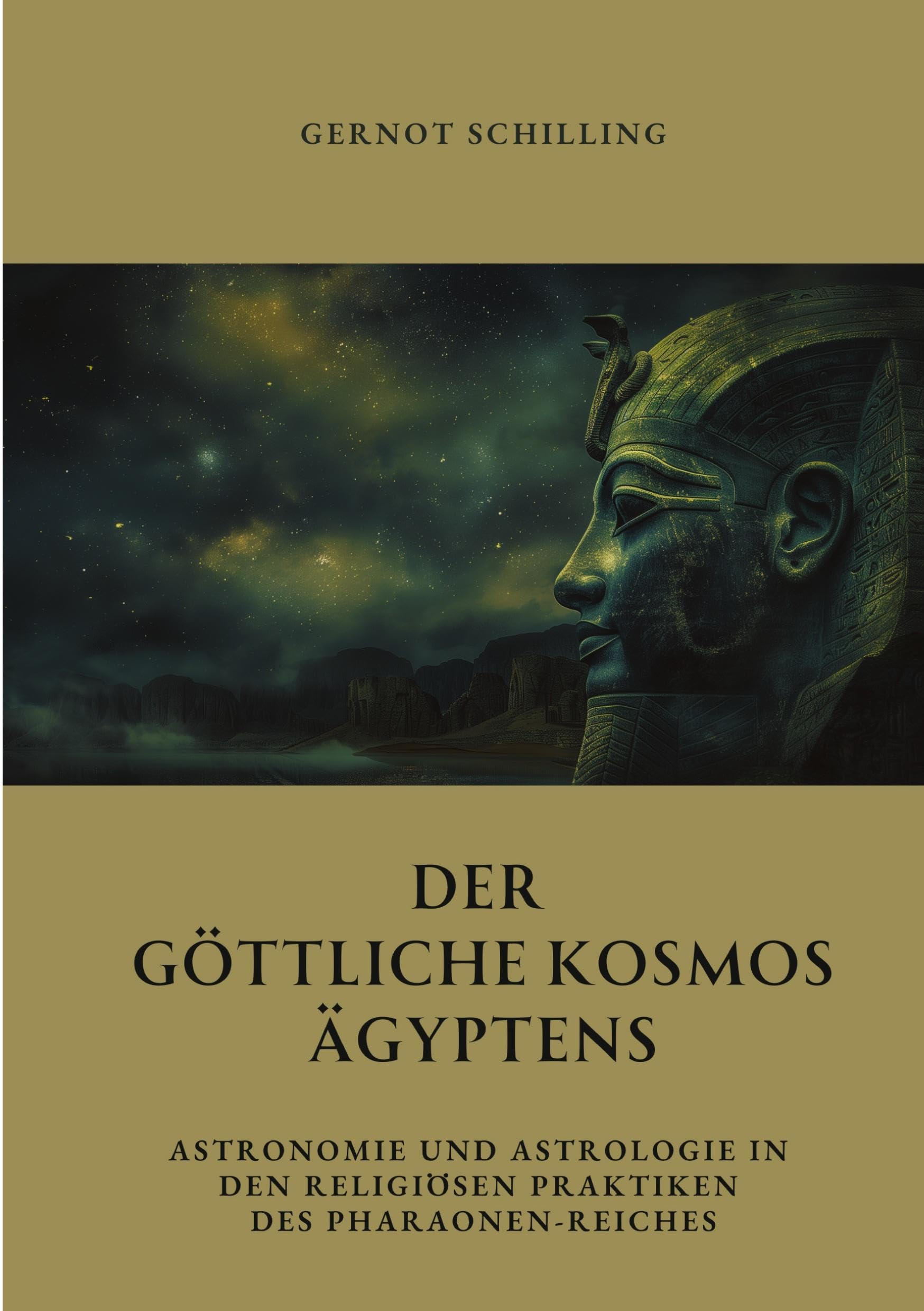 Der göttliche Kosmos Ägyptens: Astronomie und Astrologie in den religiösen Praktiken des Pharaonen-Reiches Social Sciences