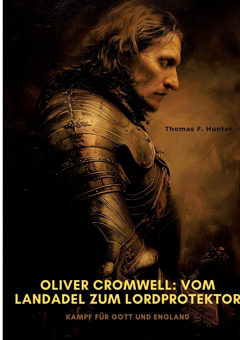 Oliver Cromwell: Vom Landadel zum Lordprotektor: Kampf für Gott und England Personalities