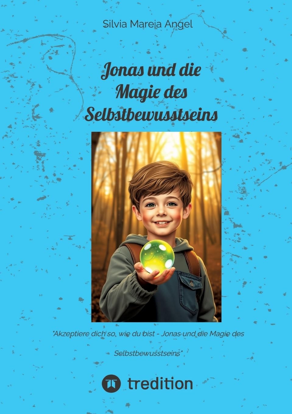 Jonas und die Magie des Selbstbewusstseins: "Akzeptiere dich so, wie du bist - Jonas und die Magie des Selbstbewusstseins" Health, Nutrition & Fitness