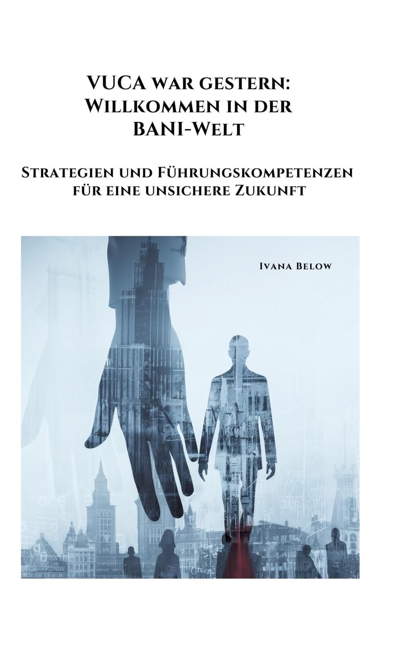 VUCA war gestern:  Willkommen in der  BANI-Welt Law