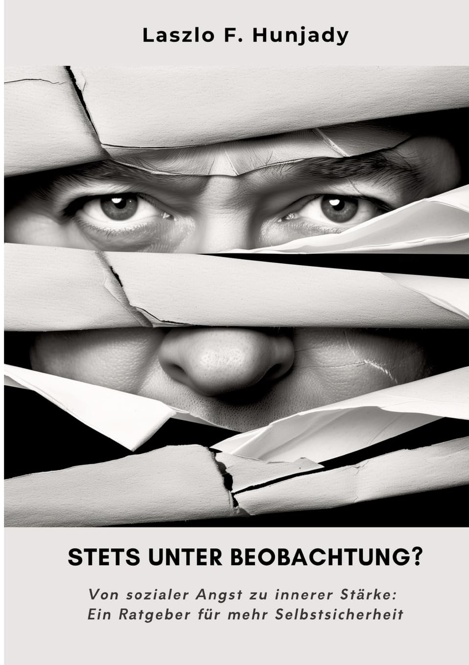 Stets unter Beobachtung?: Von sozialer Angst zu innerer Stärke: Ein Ratgeber für mehr Selbstsicherheit Social Sciences