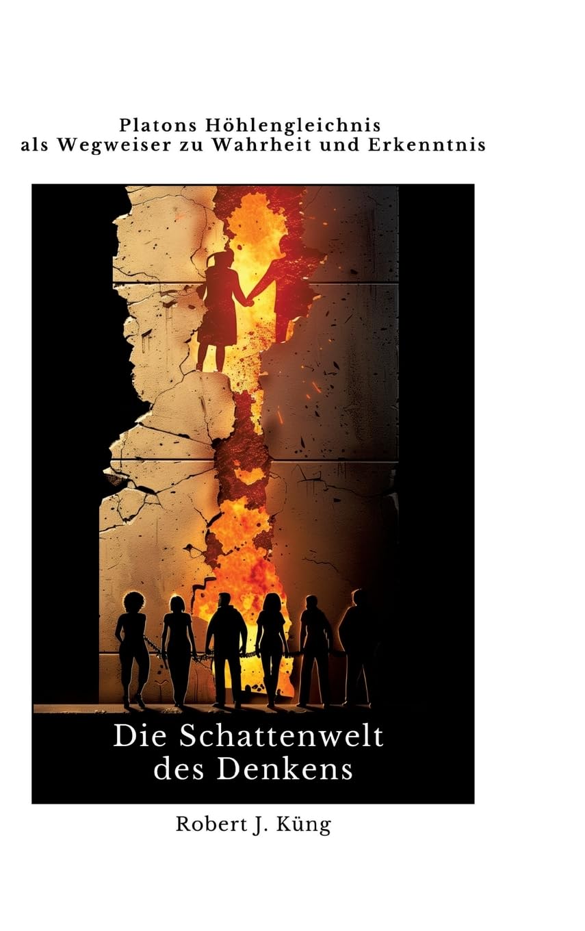 Die Schattenwelt des Denkens: Platons Höhlengleichnis als Wegweiser zu Wahrheit und Erkenntnis Philosophy