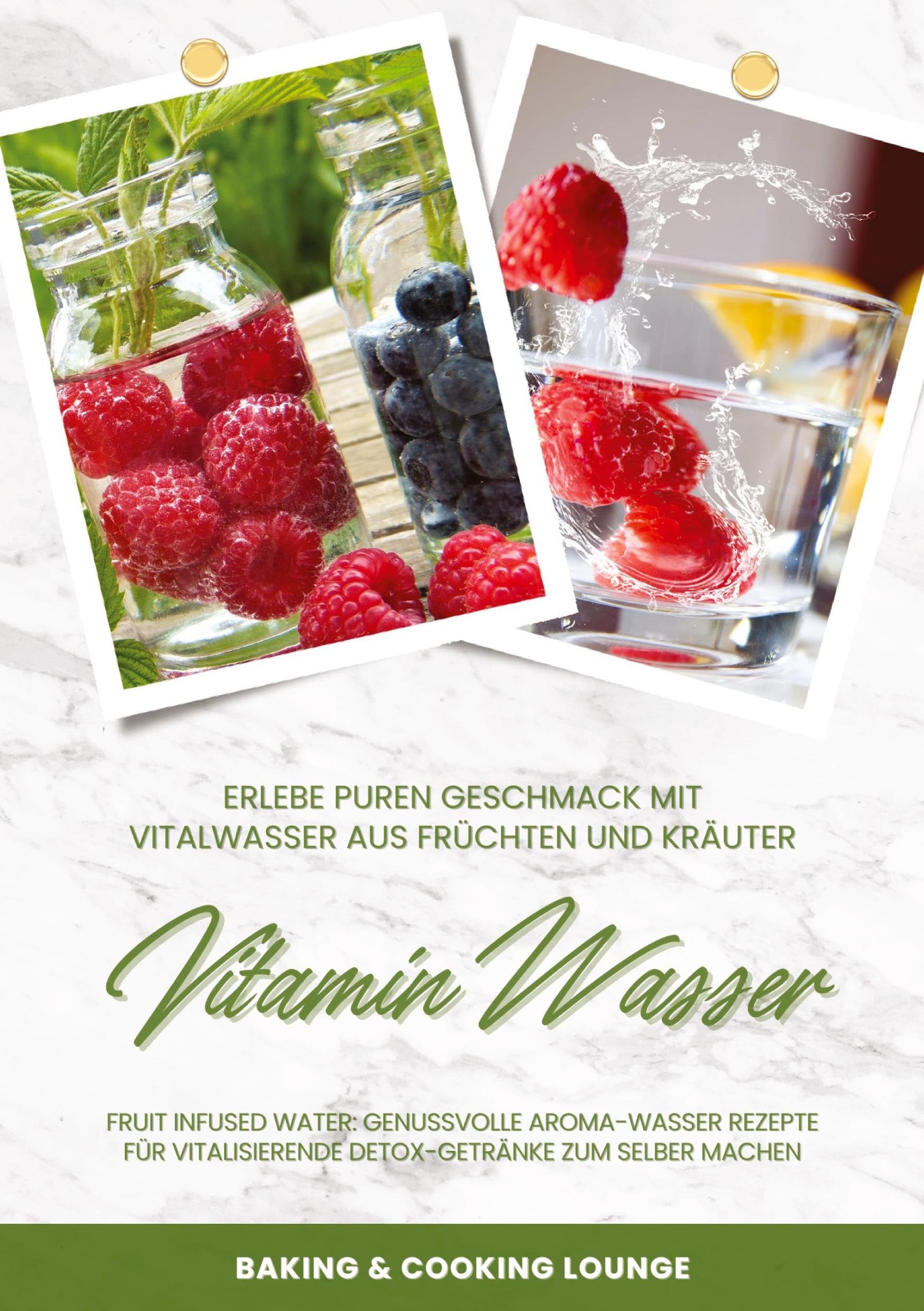 Vitamin Wasser: Erlebe puren Geschmack mit Vitalwasser aus Früchten und Kräutern (Fruit Infused Water: Genussvolle Aroma-Wasser Rezepte für vitalisierende Detox-Getränke zum selber machen) Leisure, Home & Garden
