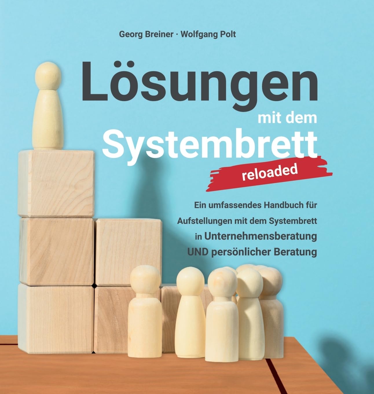 Lösungen mit dem Systembrett: Ein umfassendes Handbuch für Coaching Methoden und Aufstellungen mit dem Systembrett in Unternehmensberatung UND persönlicher Beratung Social Sciences