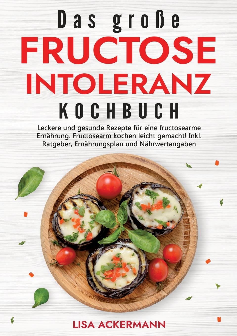 Das große Fructoseintoleranz Kochbuch Leisure, Home & Garden