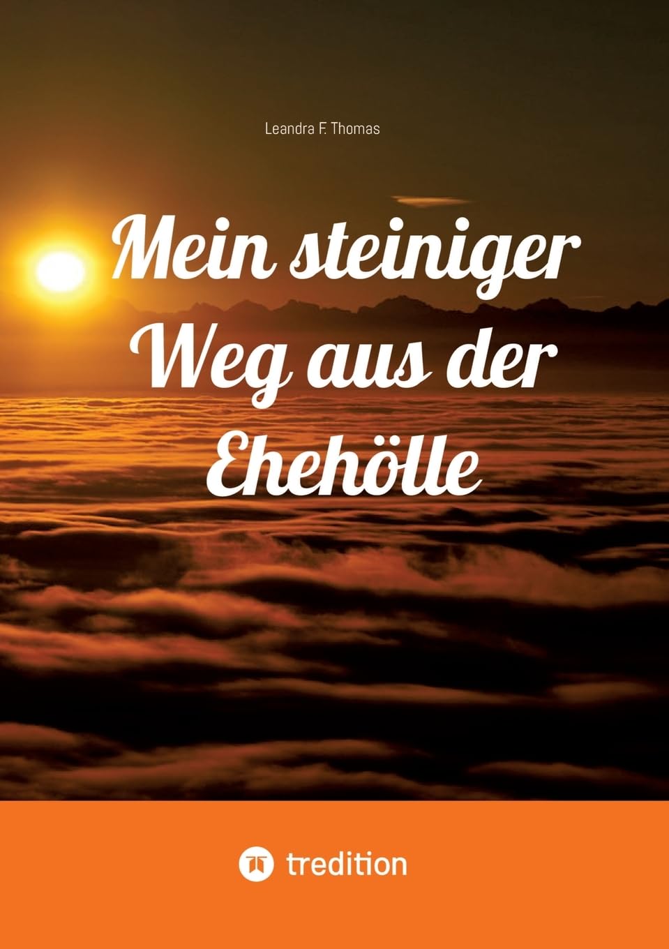 Mein steiniger Weg aus der Ehehölle: Romanhafte Autobiographie (Mein Weg...) Personalities
