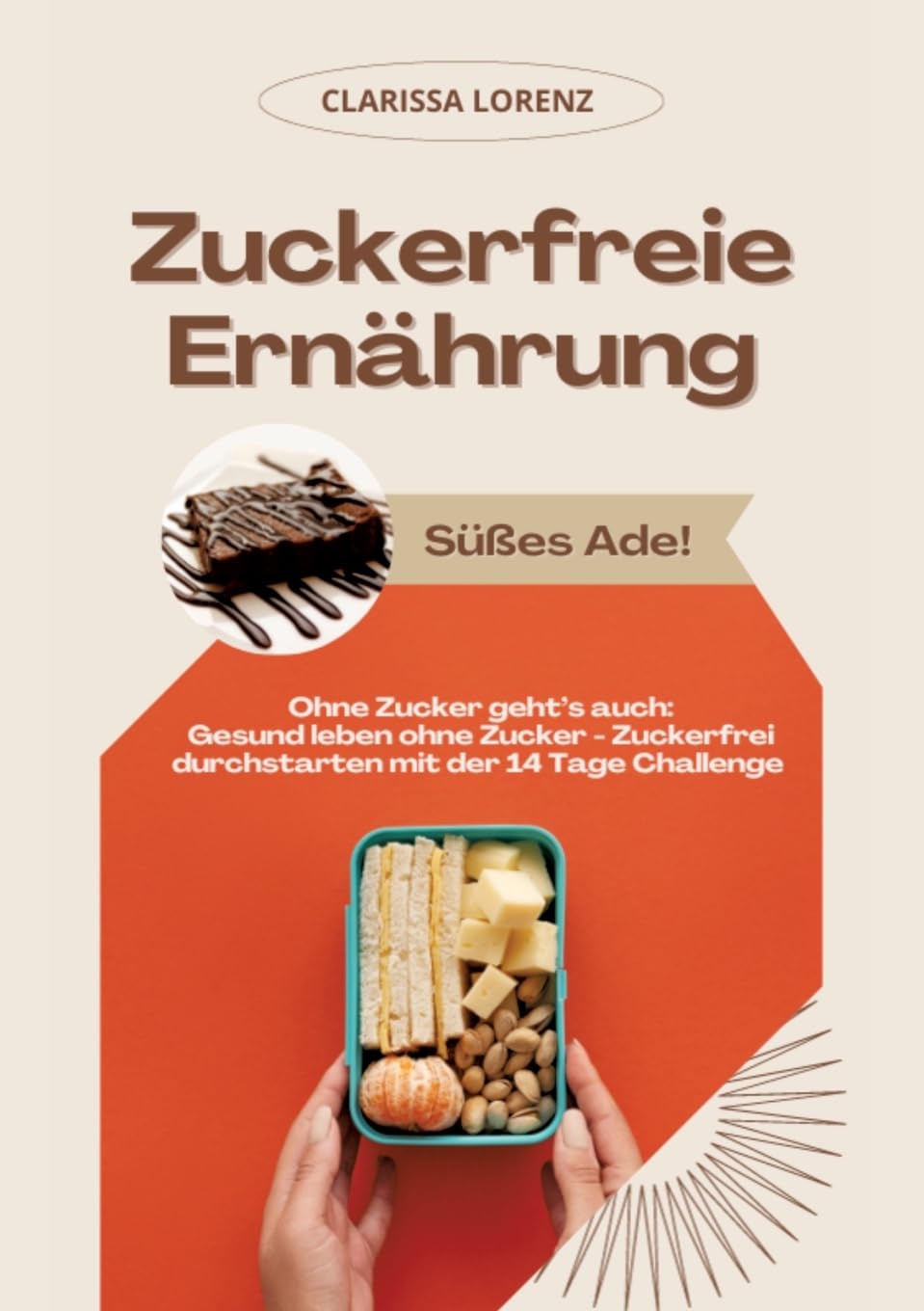 Zuckerfreie Ernährung: Süßes Ade! (Ohne Zucker geht’s auch: Gesund leben ohne Zucker - Zuckerfrei durchstarten mit der 14 Tage Challenge) Medicine
