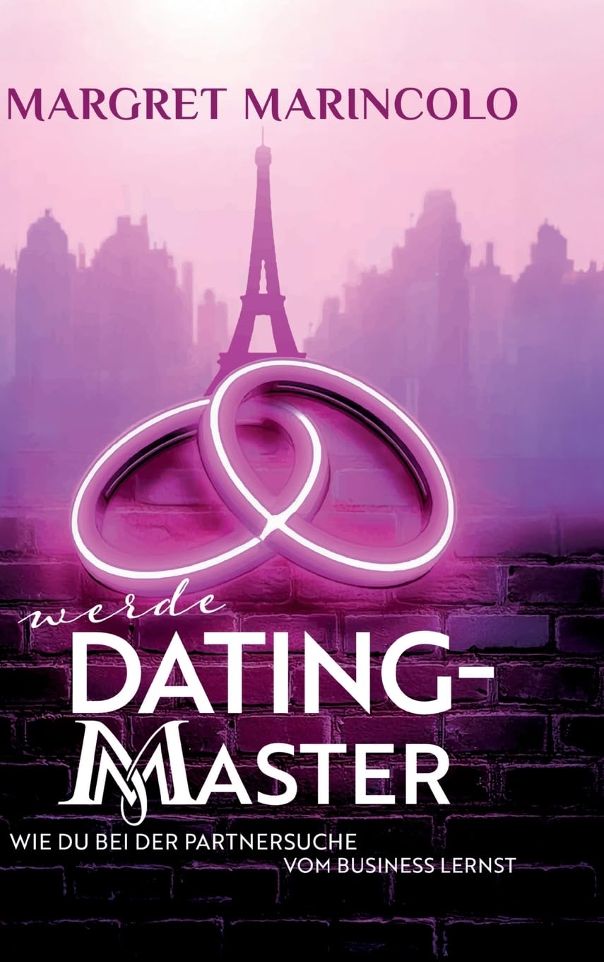 WERDE DATING MASTER: Wie du bei der Partnersuche vom Business lernst Social Sciences