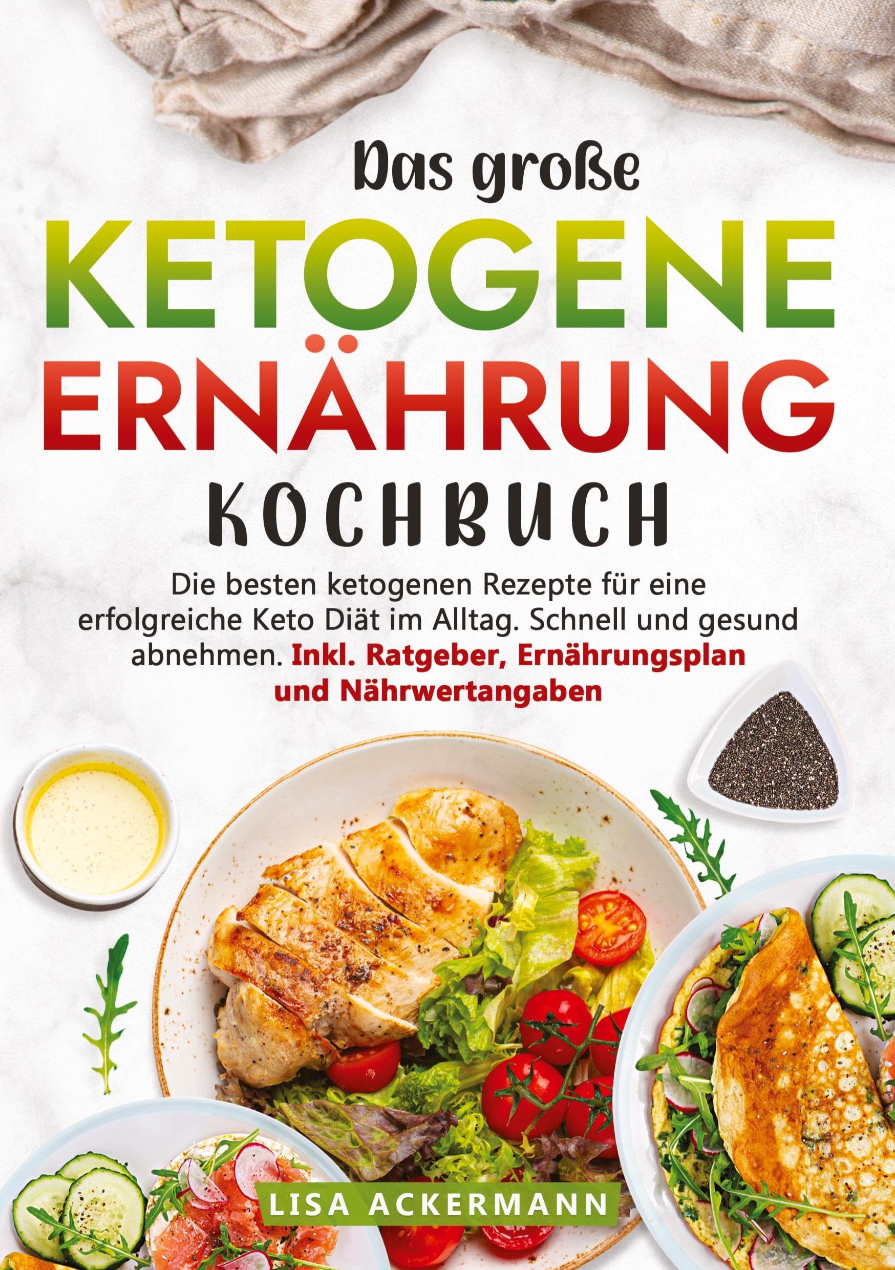 Das große Ketogene Ernährung Kochbuch: Die besten ketogenen Rezepte für eine erfolgreiche Keto Diät im Alltag. Schnell und gesund abnehmen. Inkl. Ratgeber, Ernährungsplan und Nährwertangaben Leisure, Home & Garden