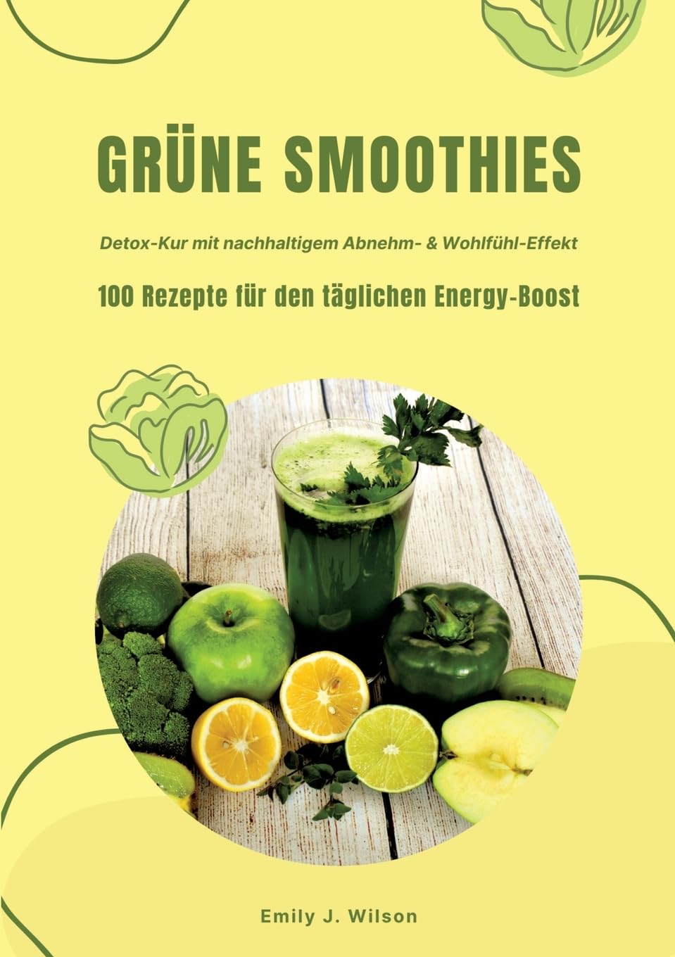 Grüne Smoothies: 100 Rezepte für den täglichen Energy-Boost (Detox-Kur mit nachhaltigem Abnehm- & Wohlfühl-Effekt) Leisure, Home & Garden