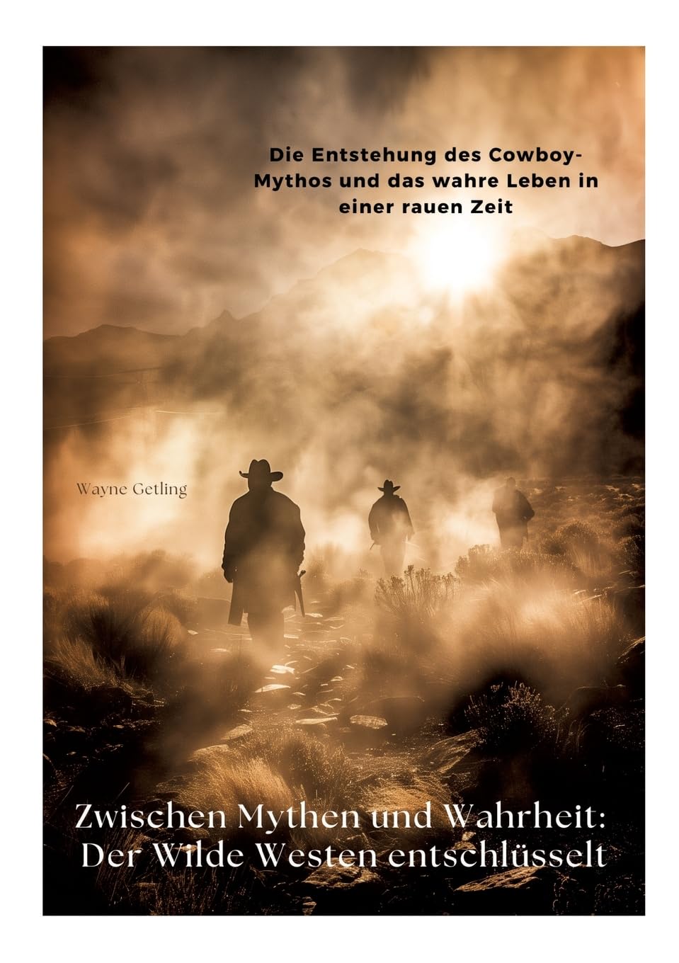 Zwischen Mythen und Wahrheit: Der Wilde Westen entschlüsselt: Die Entstehung des Cowboy-Mythos und das wahre Leben in einer rauen Zeit Contemporary literature Books