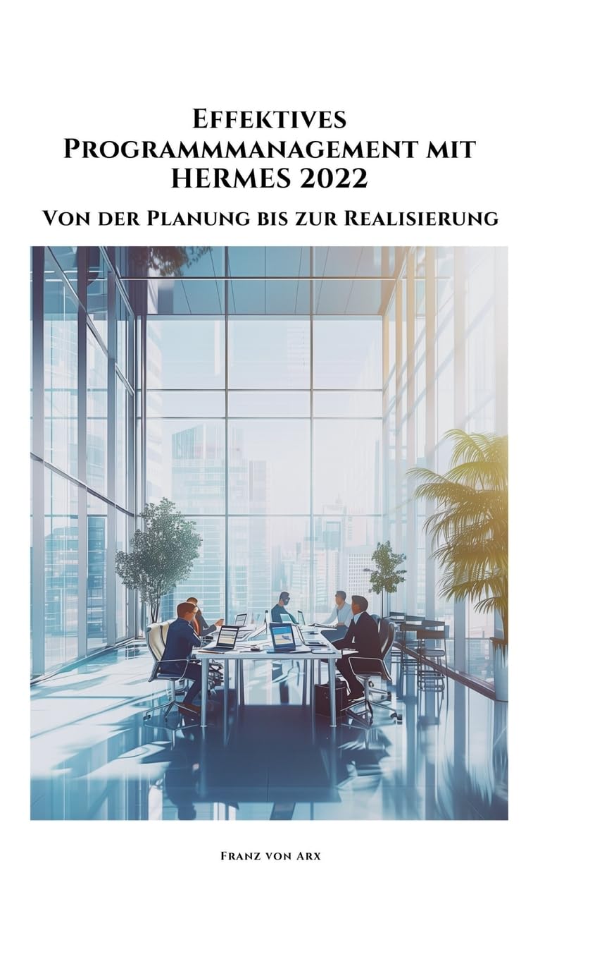 Effektives Programmmanagement mit HERMES 2022: Von der Planung bis zur Realisierung Law