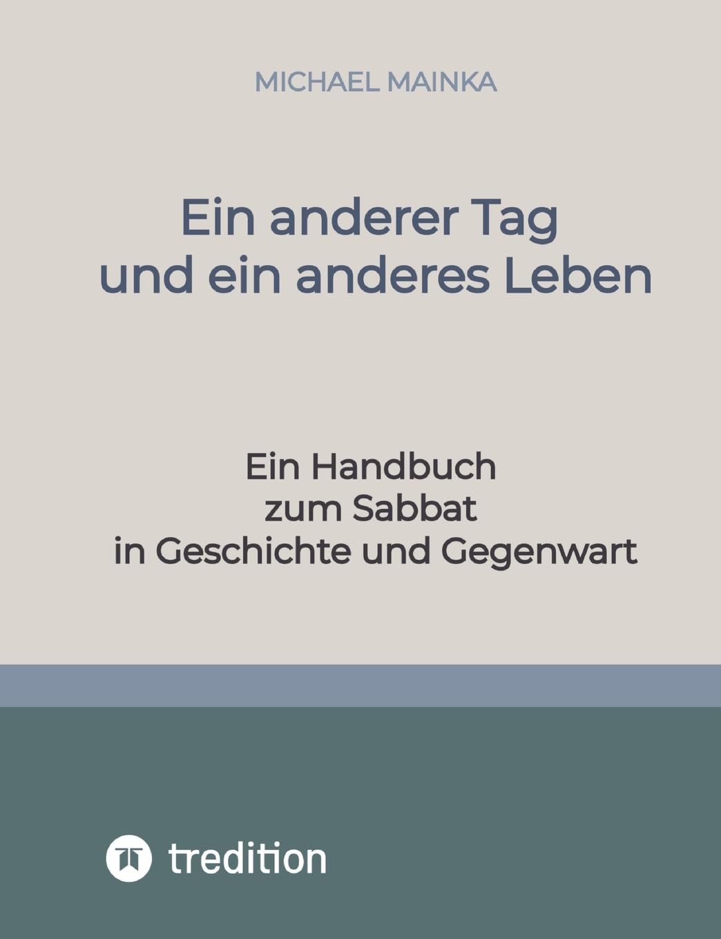Ein anderer Tag und ein anderes Leben: Ein Handbuch zum Sabbat in Geschichte und Gegenwart Books