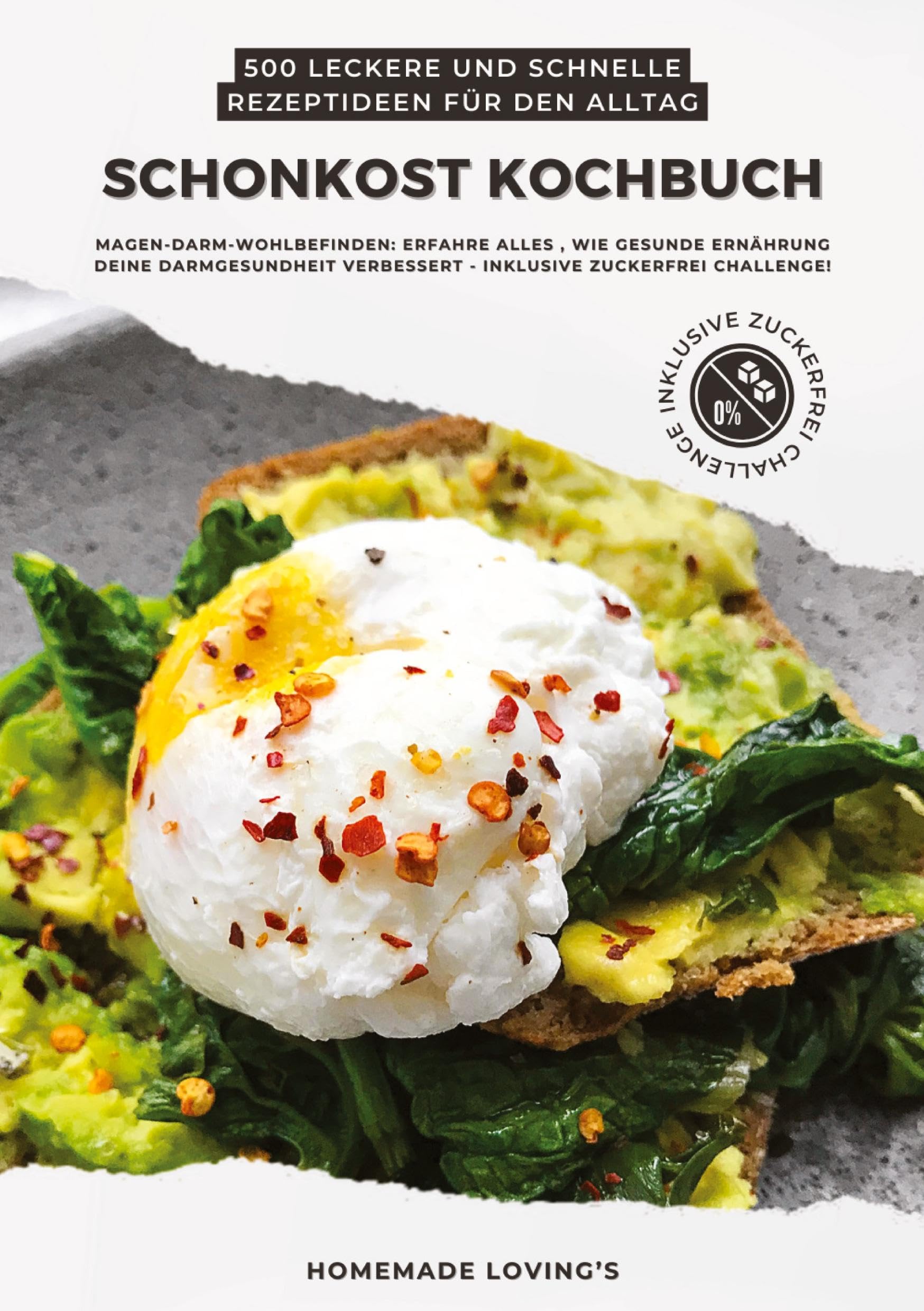 Schonkost Kochbuch: 500 leckere und schnelle Rezeptideen für den Alltag (Magen-Darm-Wohlbefinden: Erfahre alles, wie gesunde Ernährung deine Darmgesundheit verbessert - inkl. Zuckerfrei Challenge!) Leisure, Home & Garden
