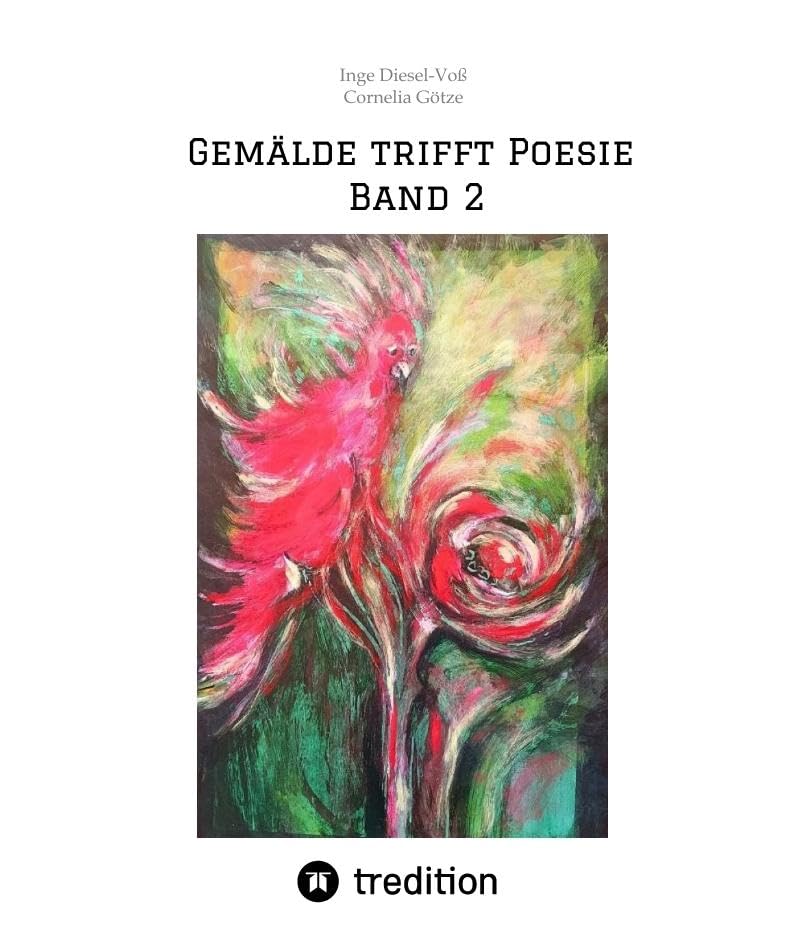 Gemälde trifft Poesie       Band 2  Ein tolles Buch zum Verschenken. Für jeden geeignet. Essays & Short Stories