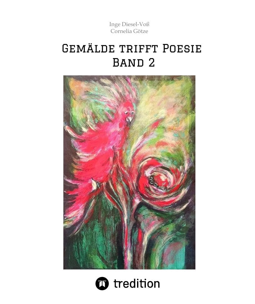 Gemälde trifft Poesie       Band 2  Ein tolles Buch zum Verschenken. Für jeden geeignet. Essays & Short Stories