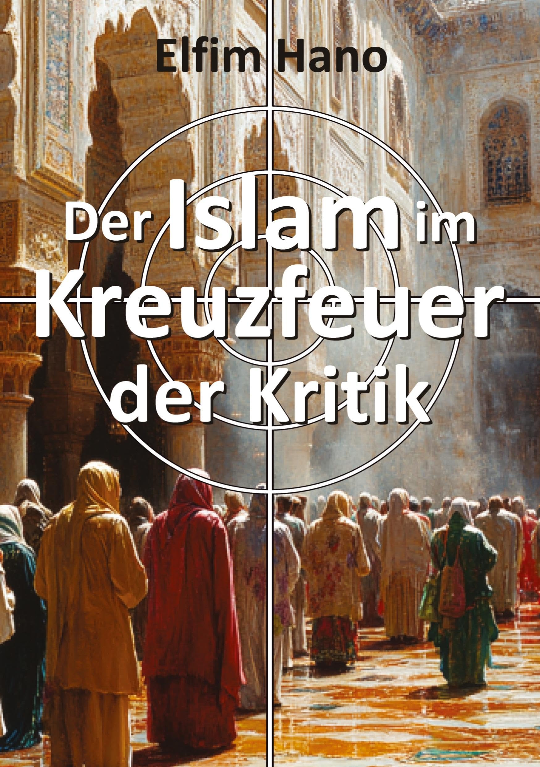 Der Islam im Kreuzfeuer der Kritik Religion & Esotericism