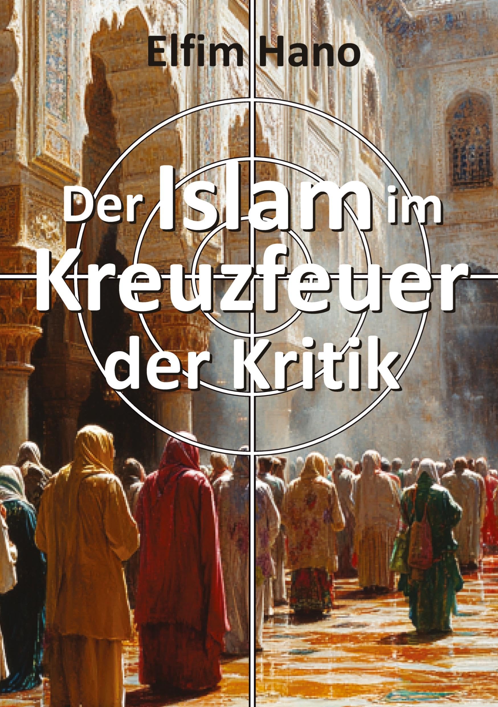 Der Islam im Kreuzfeuer der Kritik Religion & Esotericism
