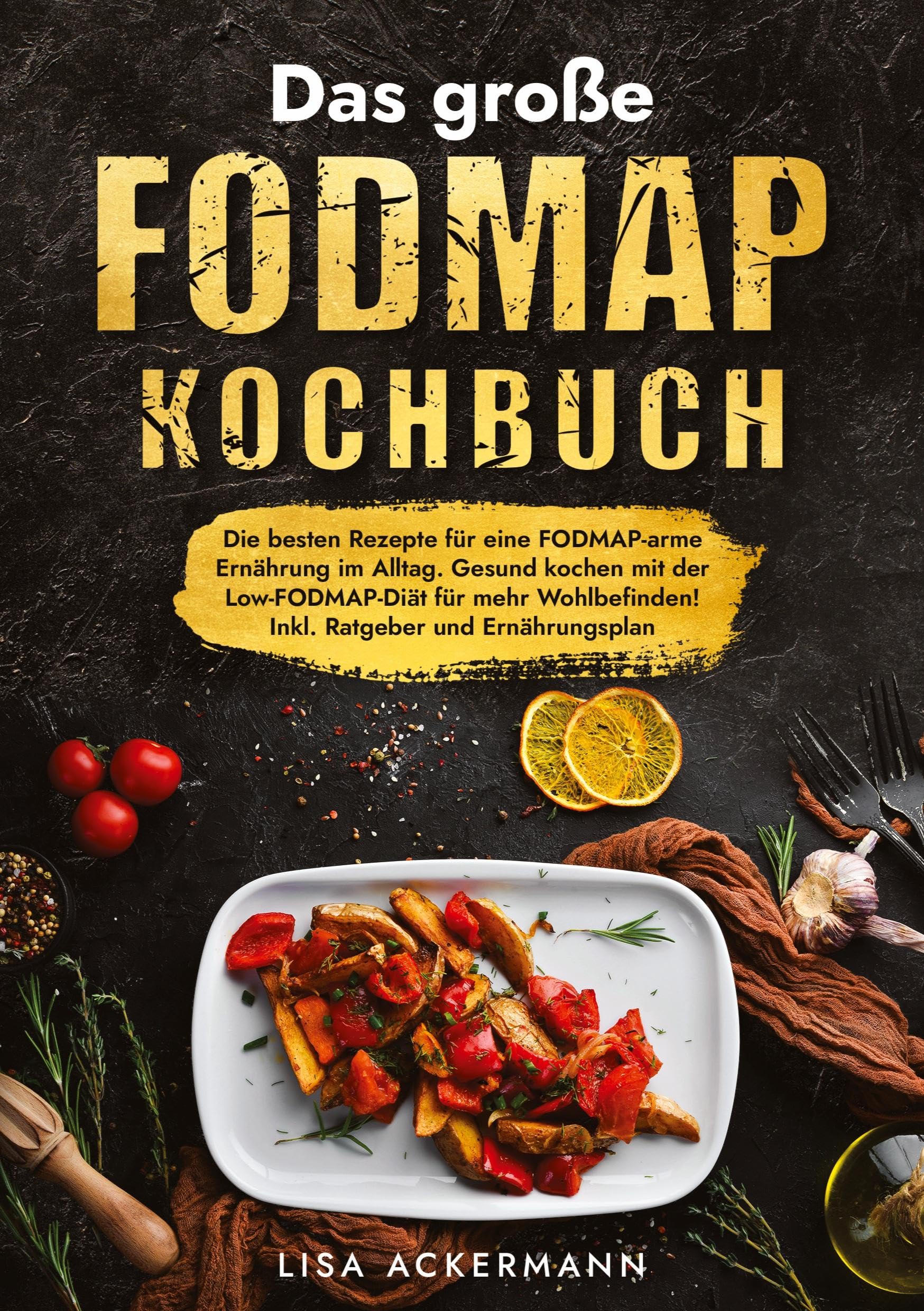 Das große Fodmap Kochbuch: Die besten Rezepte für eine FODMAP-arme Ernährung im Alltag. Gesund kochen mit der Low-FODMAP-Diät für mehr Wohlbefinden! Inkl. Ratgeber und Ernährungsplan Leisure, Home & Garden