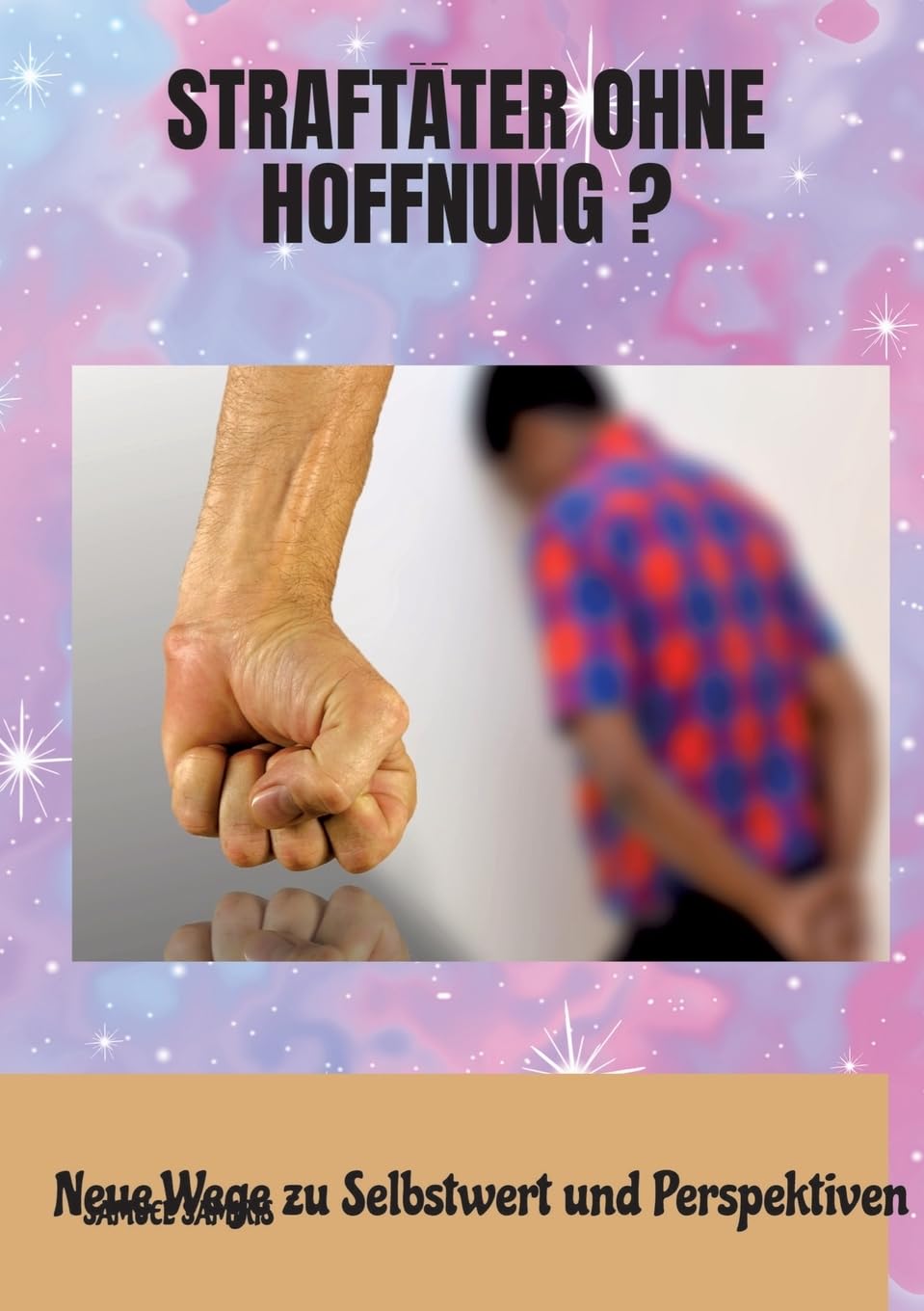 Straftäter ohne Hoffnung ?: Neue Wege zu Selbstwert und Perspektiven Politics & History