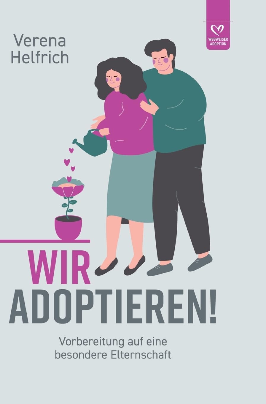 Wir adoptieren!: Vorbereitung auf eine besondere Elternschaft Social Sciences
