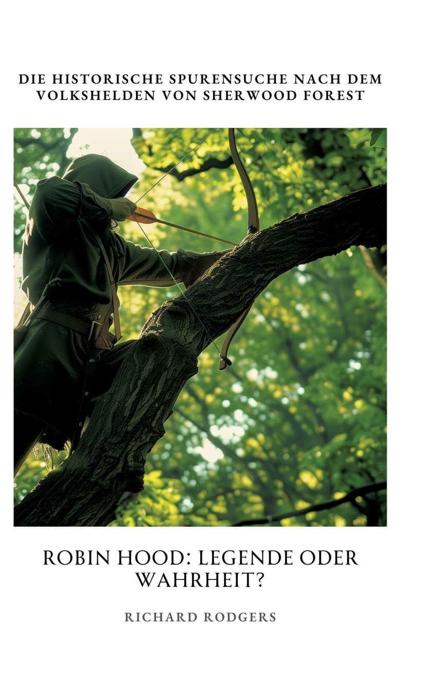 Robin Hood: Legende oder Wahrheit?: Die historische Spurensuche nach dem Volkshelden von Sherwood Forest Personalities