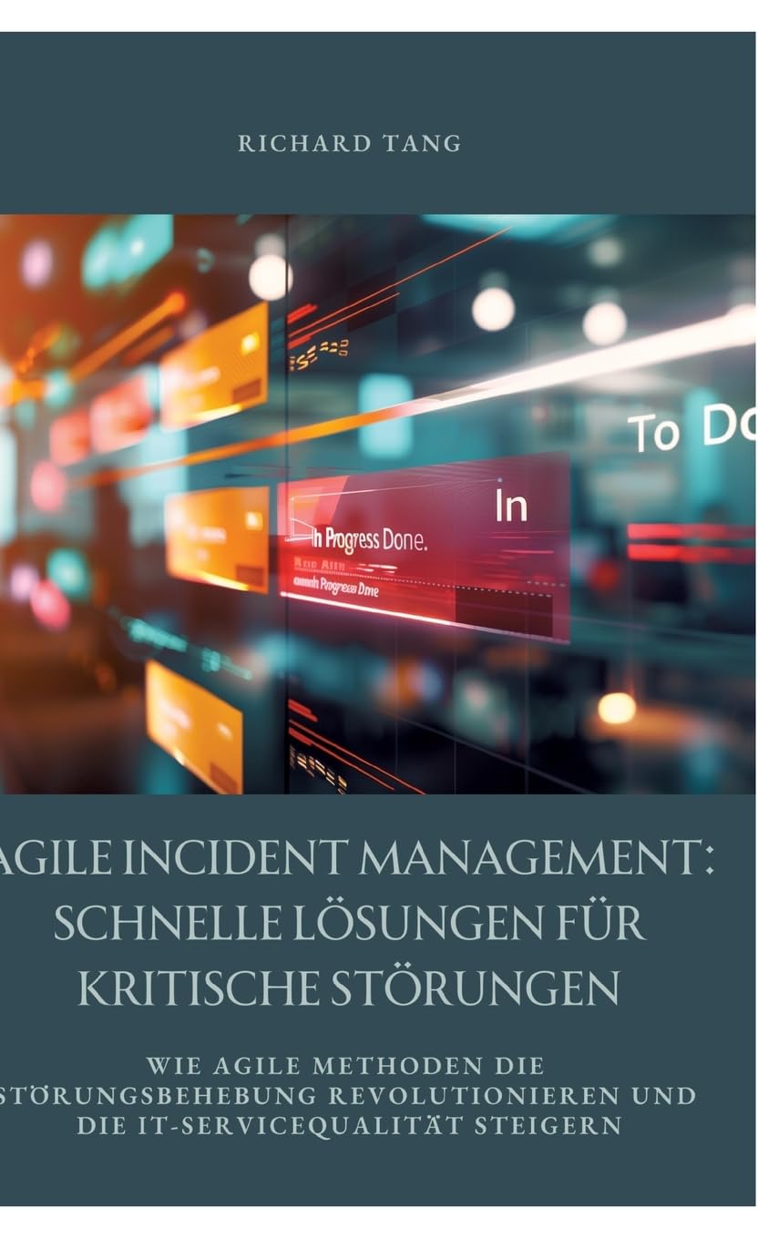 Agile Incident Management: Schnelle Lösungen für kritische Störungen: Wie agile Methoden die Störungsbehebung revolutionieren und die IT-Servicequalität steigern Law