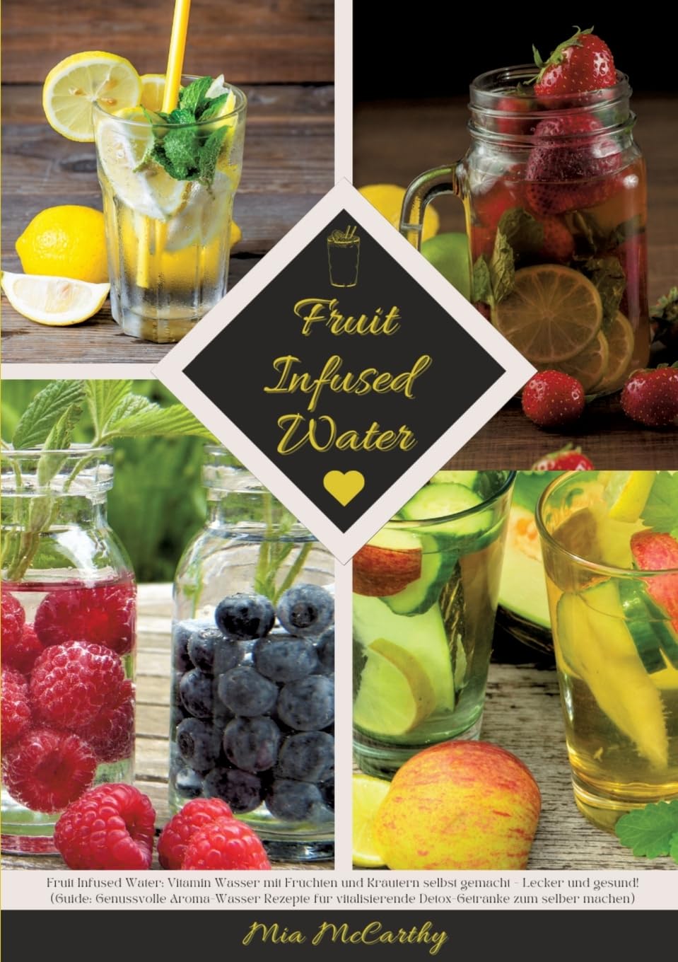 Fruit Infused Water: Vitamin Wasser mit Früchten und Kräutern selbst gemacht - Lecker und gesund! (Guide: Genussvolle Aroma-Wasser Rezepte für vitalisierende Detox-Getränke zum selber machen) Leisure, Home & Garden
