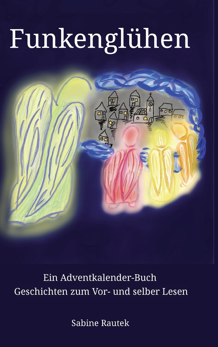 Funkenglühen: Ein Adventkalender-Buch Geschichten zum Vor- und selber Lesen Religion & Esotericism