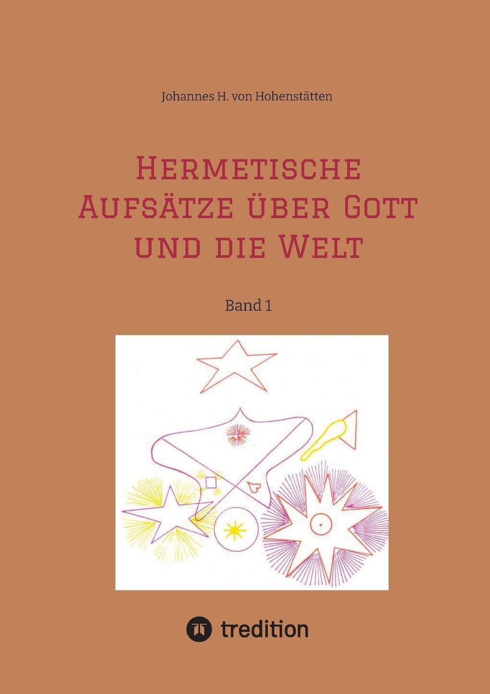Hermetische Aufsätze über Gott und die Welt: Band 1 Religion & Esotericism