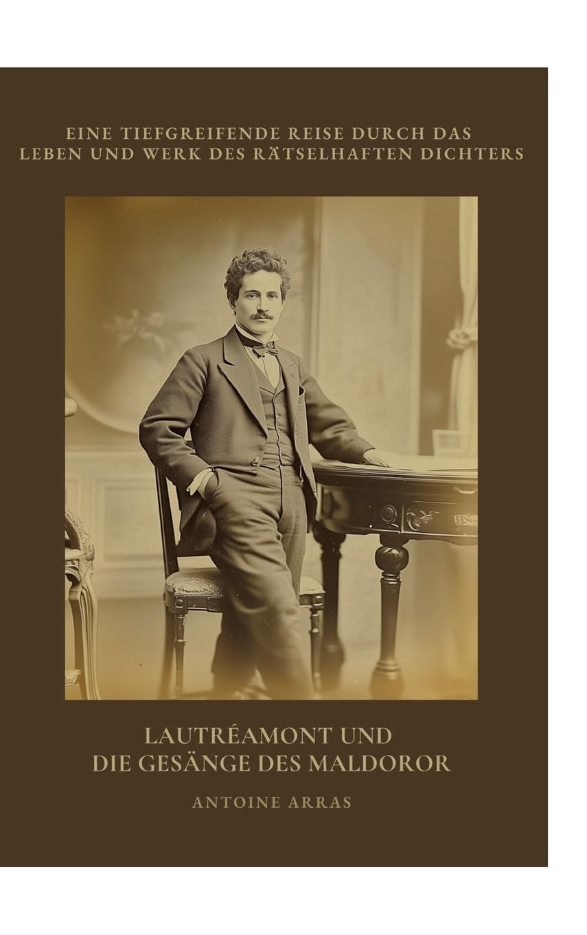 Lautréamont und die Gesänge des Maldoror: Eine tiefgreifende Reise durch das Leben und Werk des rätselhaften Dichters Contemporary literature