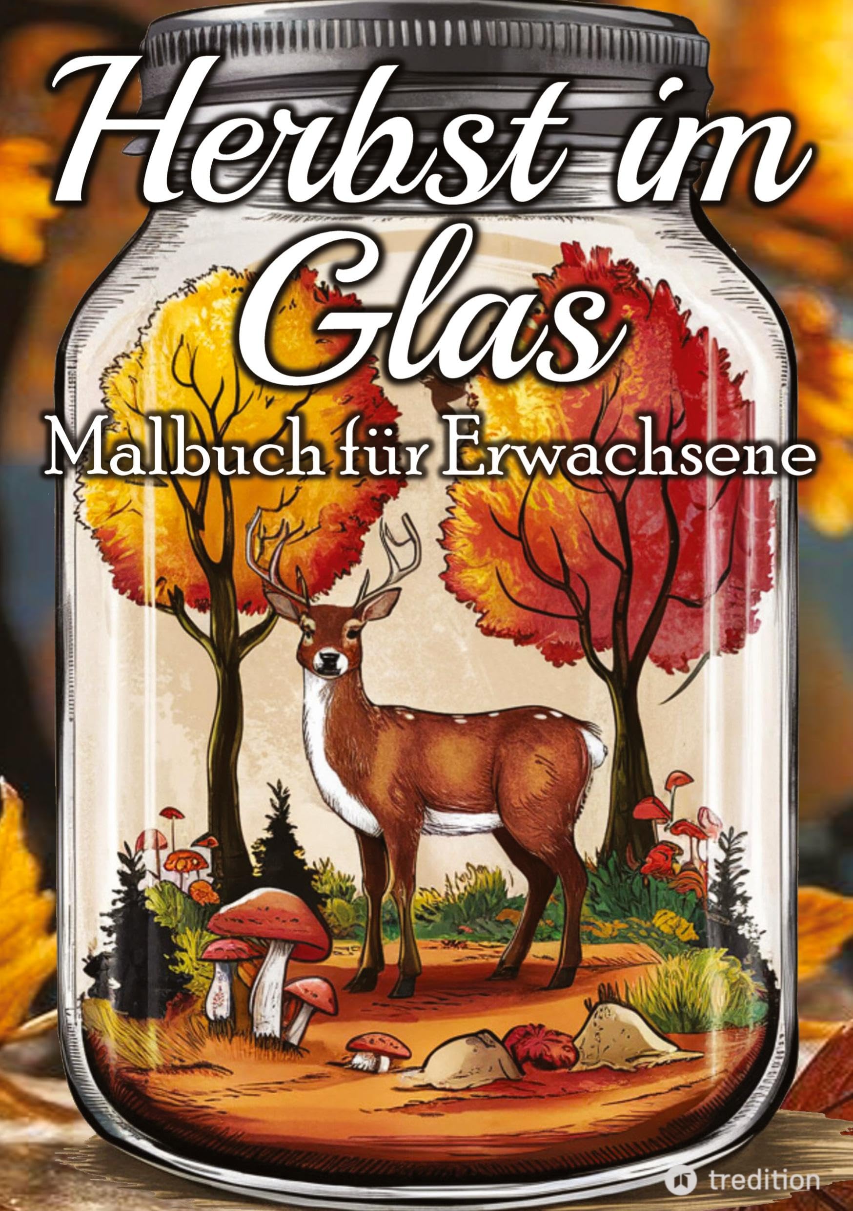 Herbst Malbuch für Erwachsene - Miniaturwelten Pocket World Taschenwelt Glaswelten Lifestyle