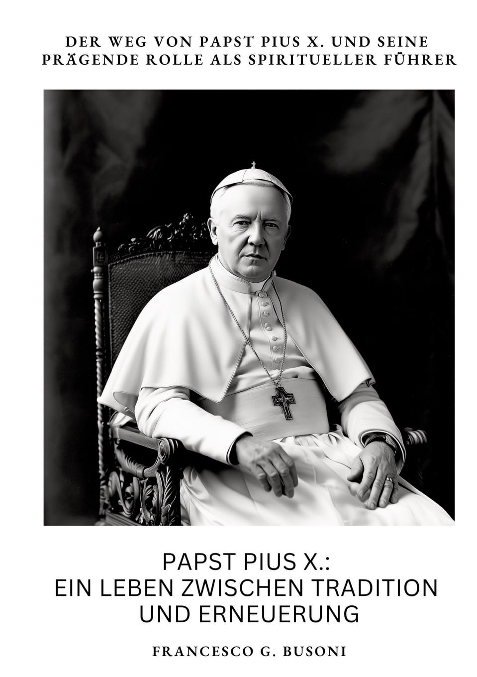 Papst Pius X.:  Ein Leben zwischen  Tradition und Erneuerung Personalities