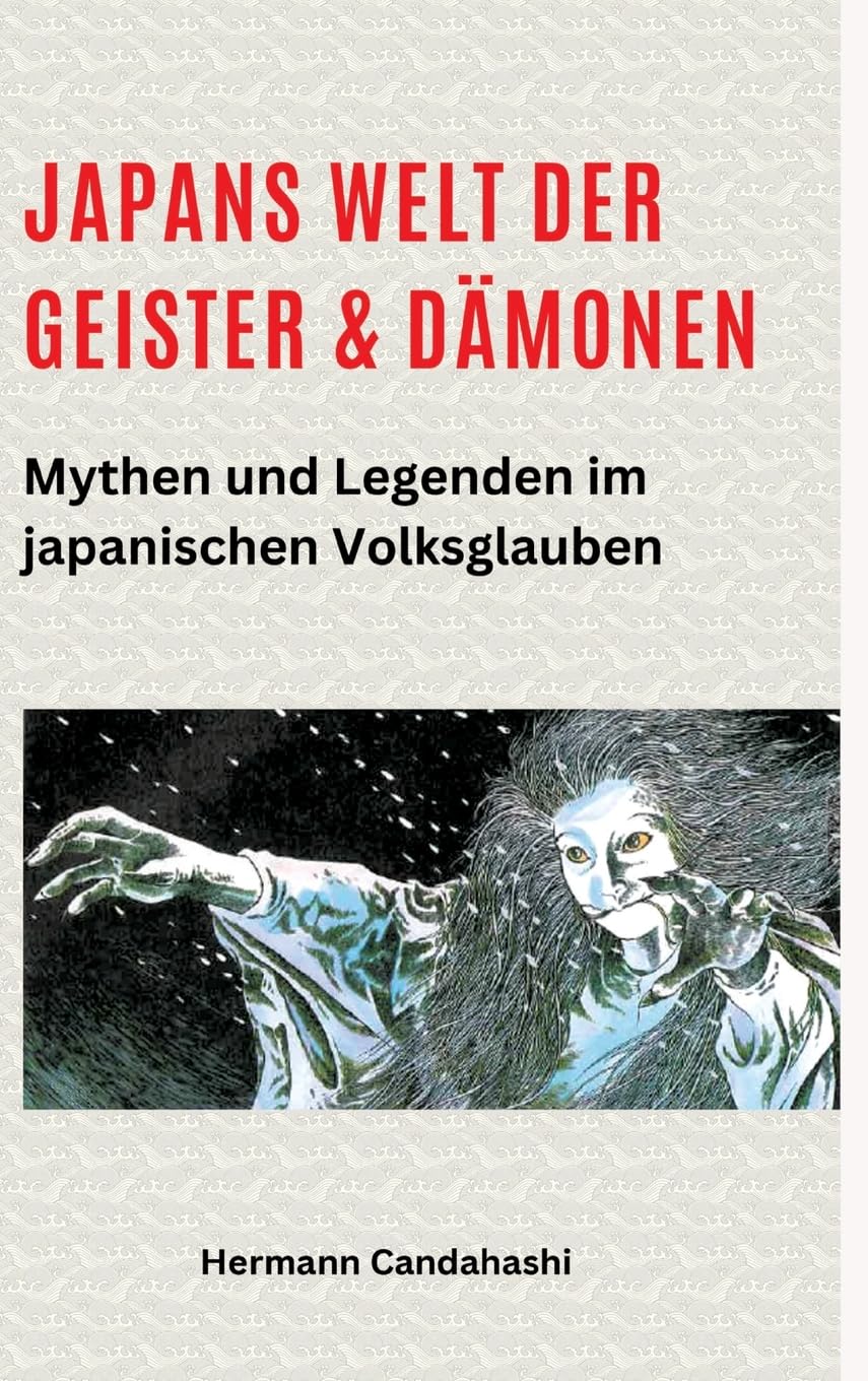 Japans Welt der Geister und Dämonen: Mythen und Legenden im japanischen Volksglauben (Exkursionen durch Japans Kultur) Philosophy