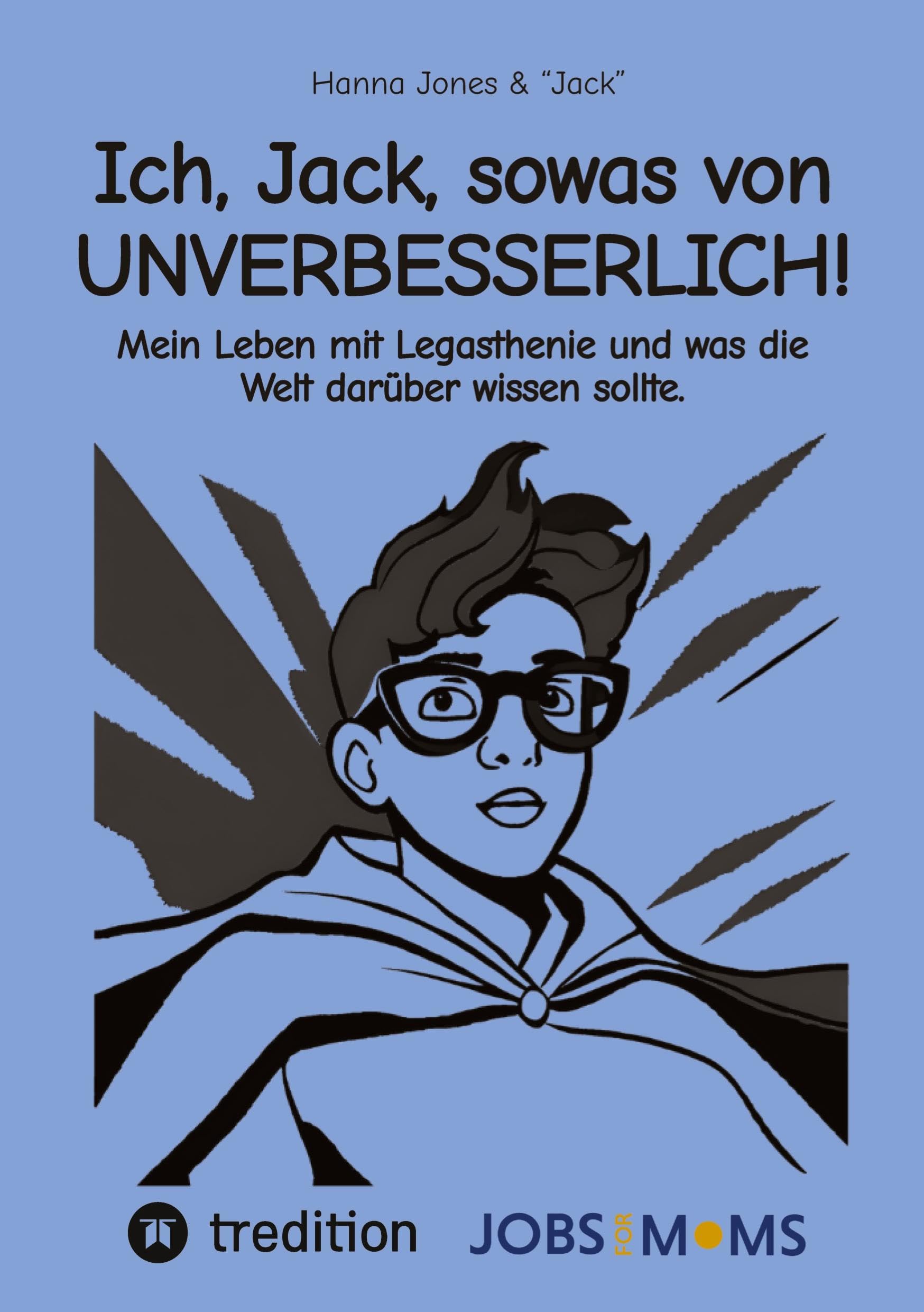 Ich, Jack, sowas von UNVERBESSERLICH!: Mein Leben mit Legasthenie und was die Welt darüber wissen sollte. Parents & Children
