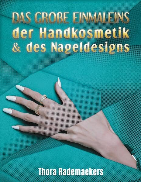 DAS GROßE EINMALEINS der Handkosmetik & des Nageldesigns Law