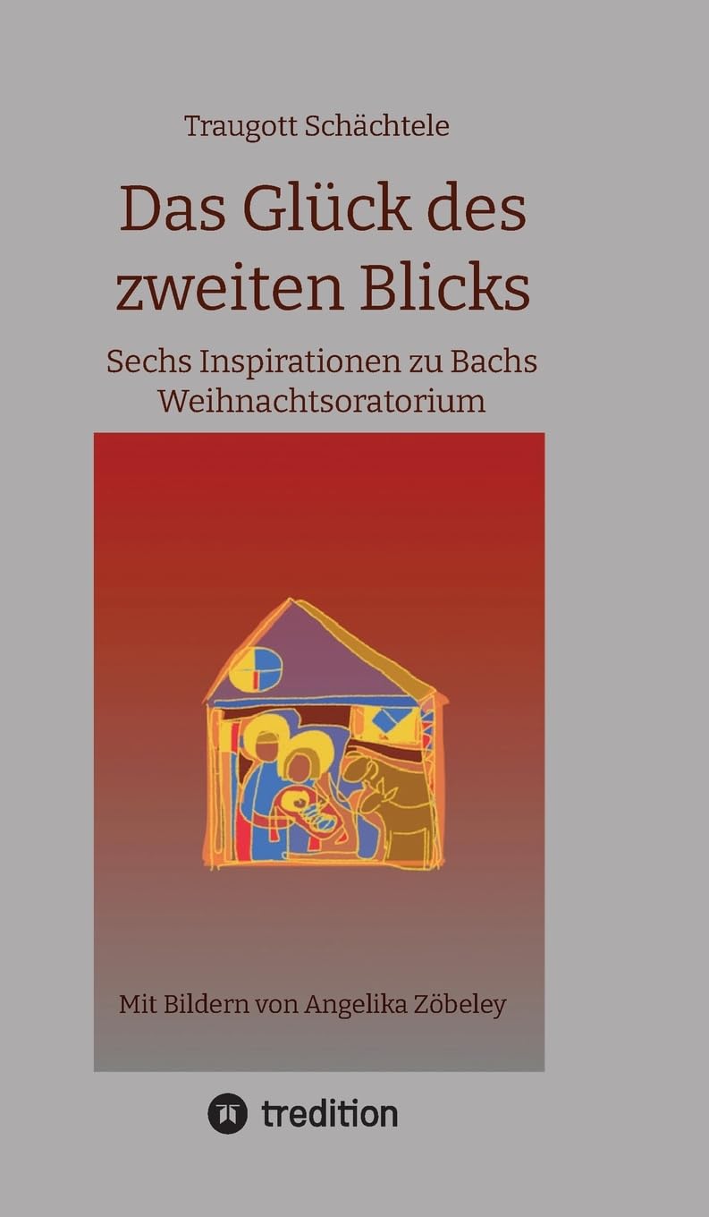 Das Glück des zweiten Blicks: Sechs Inspirationen zu Bachs Weihnachtsoratorium Religion & Esotericism