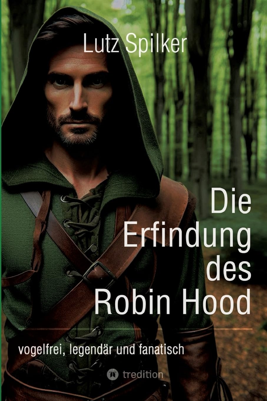 Die Erfindung des Robin Hood: vogelfrei, legendär und fanatisch Philosophy