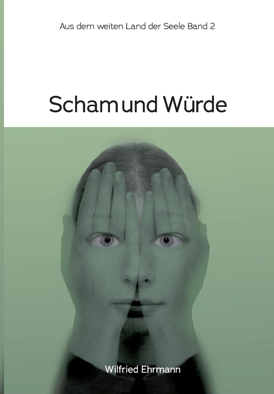 Scham und Würde: Im weiten Land der Seele Band 2 Psychology